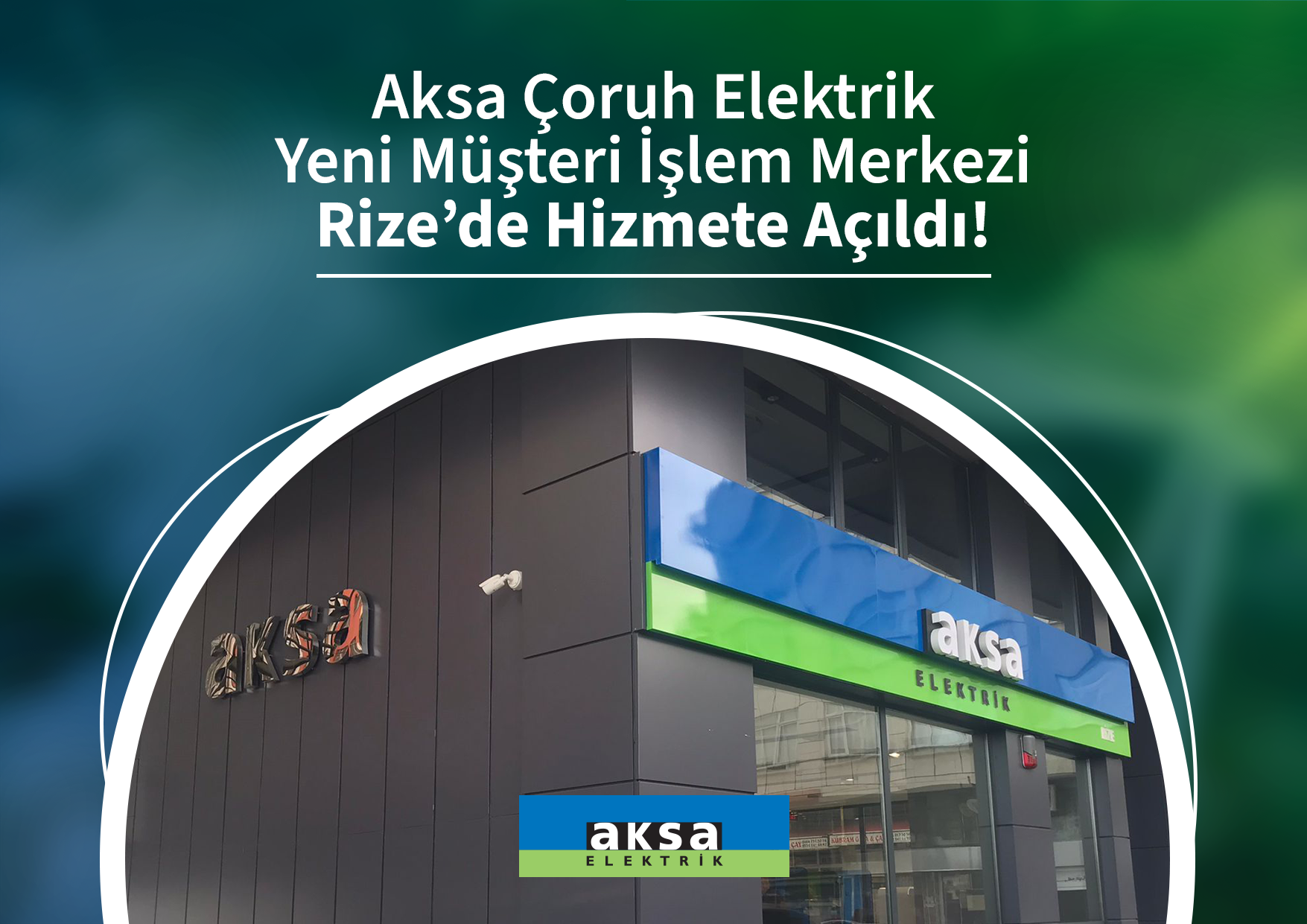 Aksa Çoruh Elektrik Yeni Müşteri İşlem Merkezi Rize