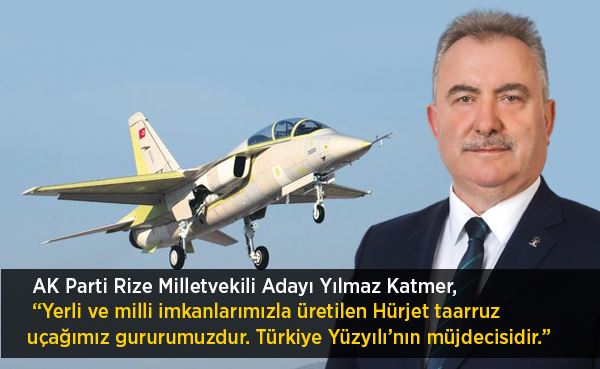 KATMER: “YERLİ VE MİLLİ HÜRJET GURURUMUZDUR” 