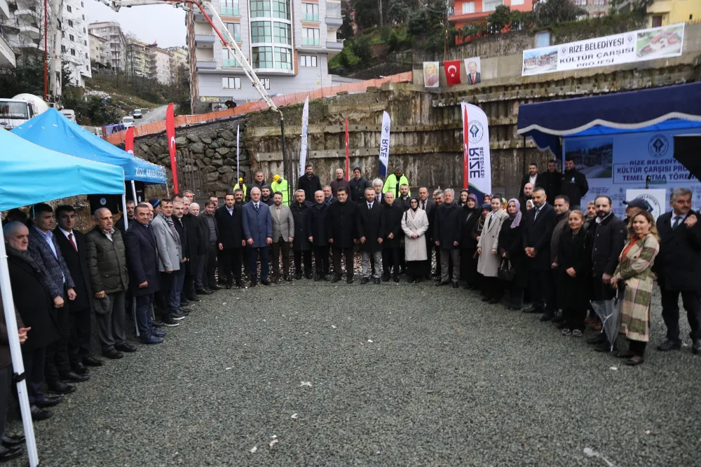 RİZE KÜLTÜR ÇARŞISI PROJESİ’NİN TEMELİ TÖRENLE ATILDI